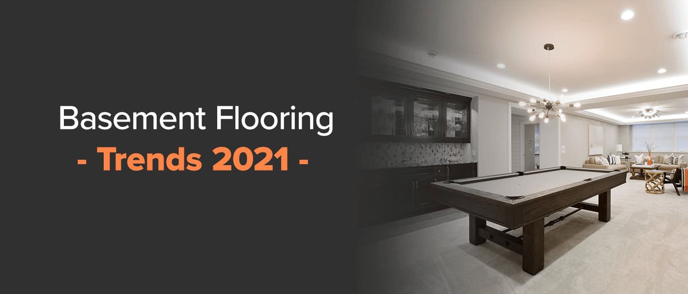 Basement Flooring Trends 2021