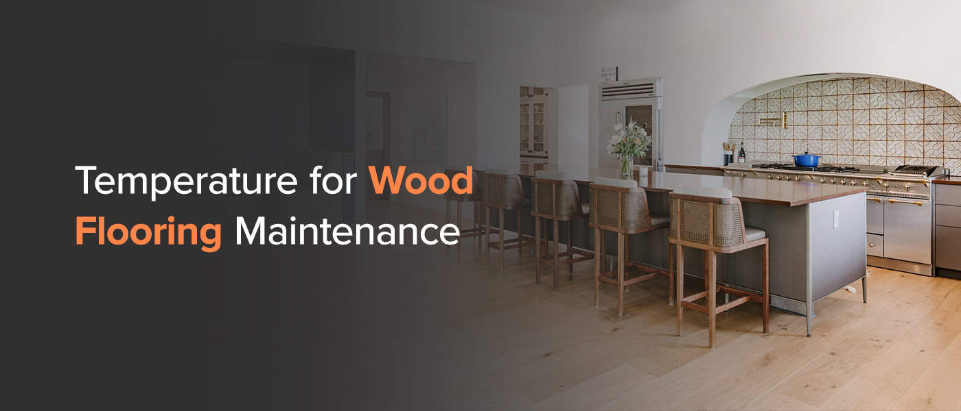 Temperature for Wood Flooring Maintenance 