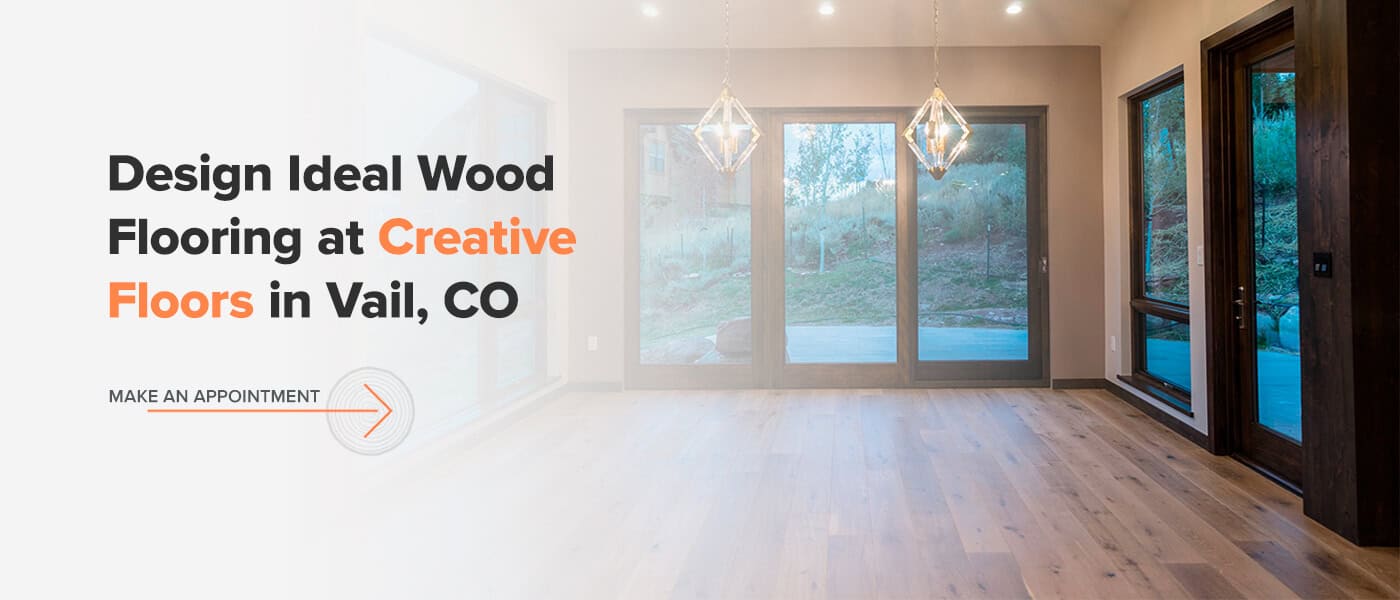 Design Ideal Wood Flooring at Creative Floors in Vail, CO 